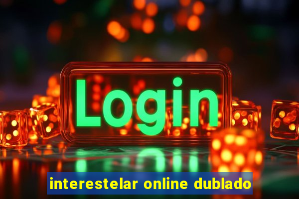 interestelar online dublado